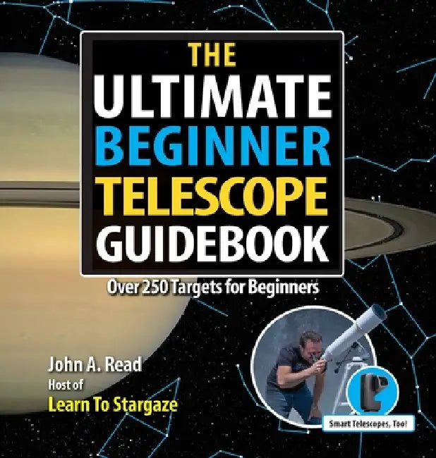 The Ultimate Beginner Telescope Guidebook by John A Read