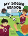 My Soccer Season: A Keepsake to Personalize by Dianne Koebel-Pede