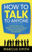 How to Talk to Anyone: Master Small Talk, Improve your Social Skills, and Build Meaningful Relationships by Smith, Marcus