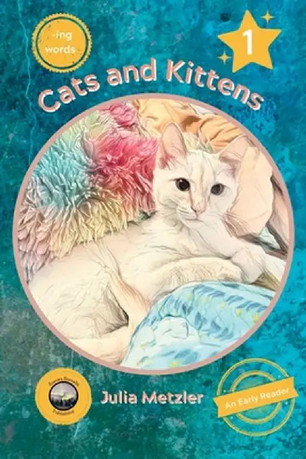 Cats and Kittens: Book No. 1 of "-ing" Early Reader Series: Book No. 1 of -ing Early Readers Series: Book by Julia Metzler