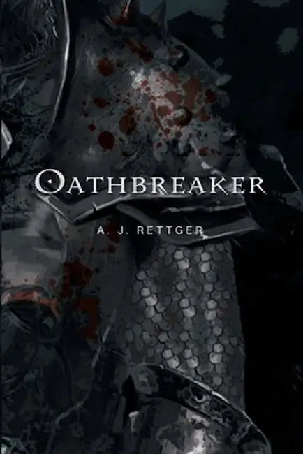 Oathbreaker by A. J. Rettger