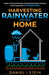 Harvesting Rainwater for Your Home: Design, Install, and Maintain a Self-Sufficient Water Collection and Storage System in 5 Simple Steps for DIY begi by Daniel I. Stein