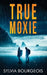True Moxie by Sylvia Bourgeois