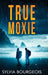 True Moxie by Sylvia Bourgeois