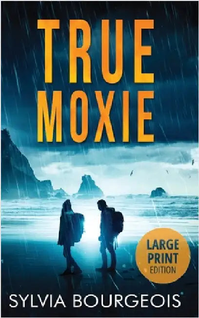 True Moxie: Large Print Edition by Bourgeois, Sylvia