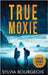 True Moxie: Large Print Edition by Bourgeois, Sylvia