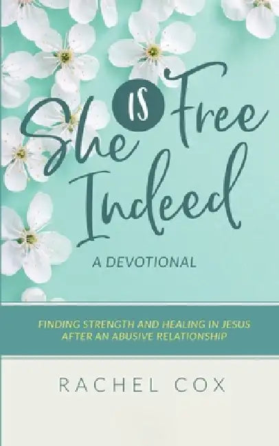 She is Free Indeed by Sherilyn R. Klassen