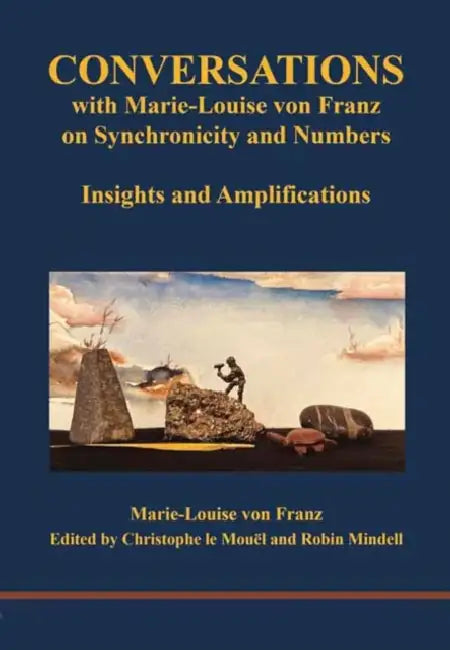 Conversations with Marie-Louise von Franz on Synchronicity and Numbers: Insights and Amplifications by Marie-Louise von Franz