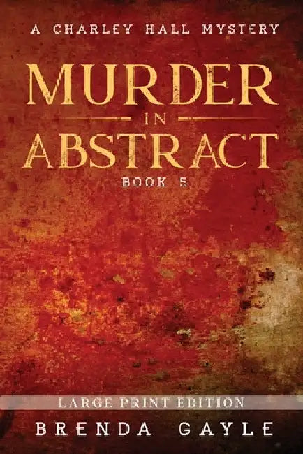 Murder in Abstract: Large Print by Brenda Gayle