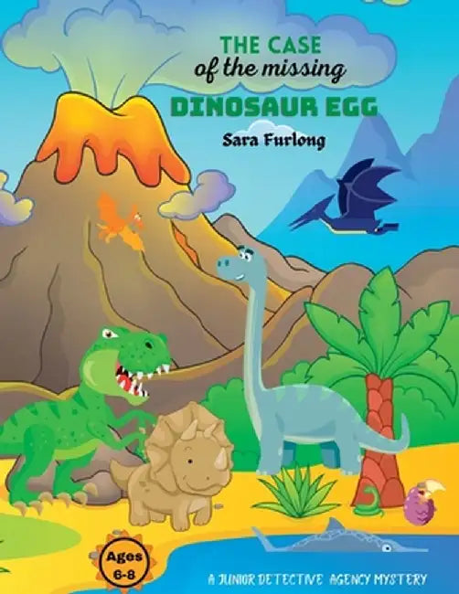 The Case of the Missing Dinosaur Egg by Sara Furlong