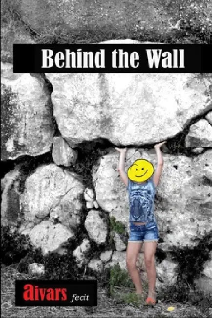Behind the Wall by Aivars