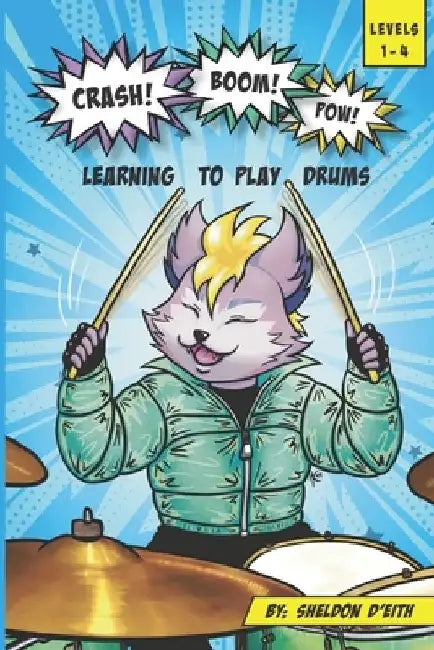 Crash! Boom! Pow!: Learning to Play Drums by Kaylar Chan