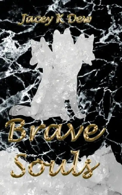 Brave Souls by Jacey K. Dew