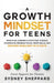 A Growth Mindset for Teens: Practical Lessons & Activities to Build Confidence, Problem Solve, Grow Skills, and Become Resilient in 31days. by Sydney Sheppard