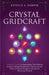 Crystal GridCraft: A Witch's Guide to Supercharge Your Healing Crystals Through Gridwork by Harnessing the Power of Sacred Geometry and A by Estelle A. Harper