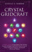 Crystal GridCraft: A Witch's Guide to Supercharge Your Healing Crystals Through Gridwork by Harnessing the Power of Sacred Geometry and A by Estelle A. Harper