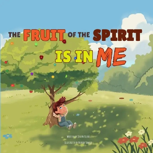 The Fruit of the Spirit Is in Me by Joseph Olude, Murphy Sawyer