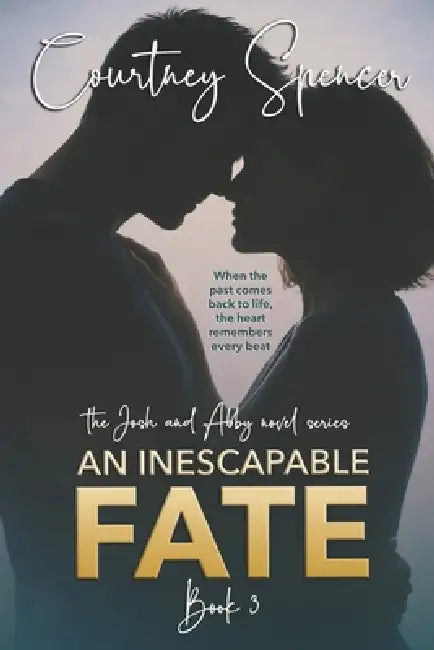 An Inescapable Fate: a Josh and Abby novel - Book 3 by Courtney Spencer