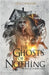 The Ghosts of Nothing by Walters, Cecily