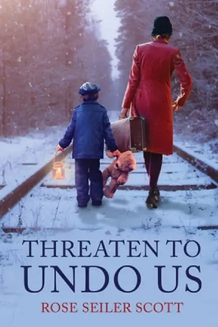 Threaten to Undo Us by Rose Seiler Scott
