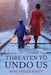 Threaten to Undo Us by Rose Seiler Scott