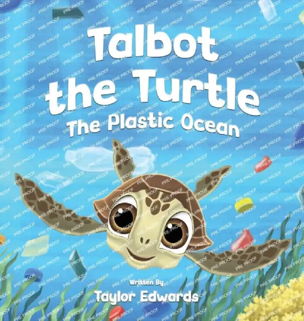 Talbot the Turtle: The Plastic Ocean by Taylor Edwards