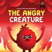 The Angry Creature: A Children's Picture Book About Managing Anger, Feelings and Controlling Emotions (Feeling Creatures) by Aleks Kashaev