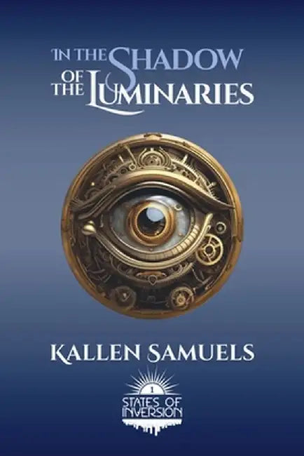 In the Shadow of the Luminaries by Kallen Samuels