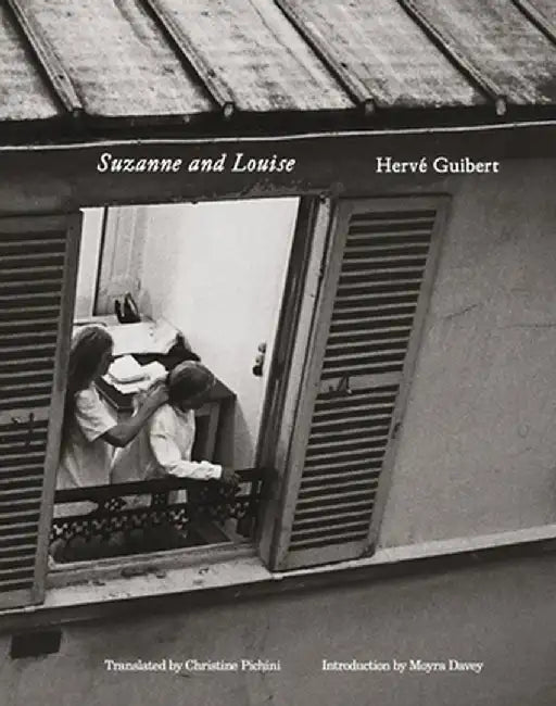 Hervé Guibert: Suzanne and Louise by Herve Guibert