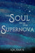 The Soul from the Supernova by A. M. Harte