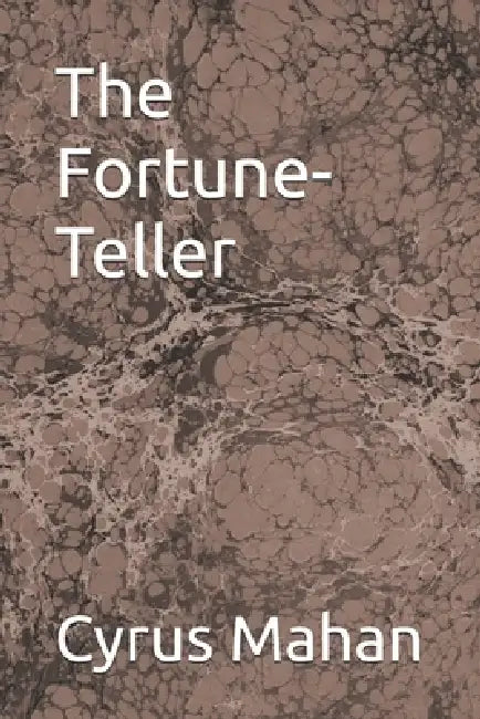 The Fortune-Teller: A Novella by Cyrus Mahan