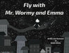 Fly with Mr. Wormy and Emma by Assiya Desoky