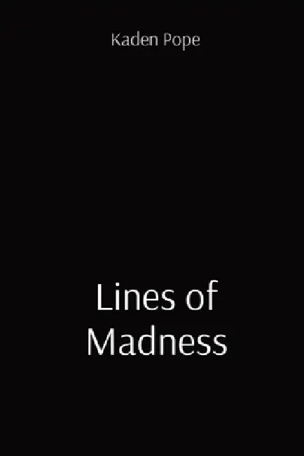 Lines of Madness by Kaden Pope