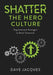Shatter the Hero Culture: Organizational Strategies to Boost Teamwork by Dave Jacques