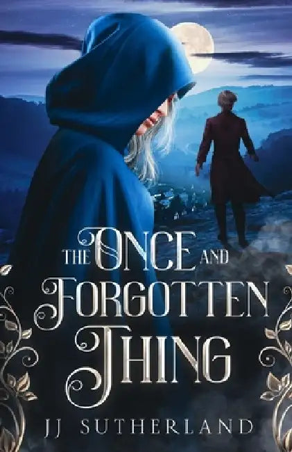 The Once and Forgotten Thing: An Arthurian Fantasy Adventure by J. J. Sutherland