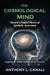 The Cosmological Mind: Toward a Unified Theory of Symbolic Awareness: Mapping the Hidden Architecture of Awareness by Anthony L. Canali