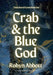 Crab & the Blue God by Robyn Abbott