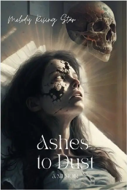 Ashes to Dust: A Memoir by Star, Melody