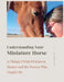 Understanding Your Miniature Horse by Kendra Gale
