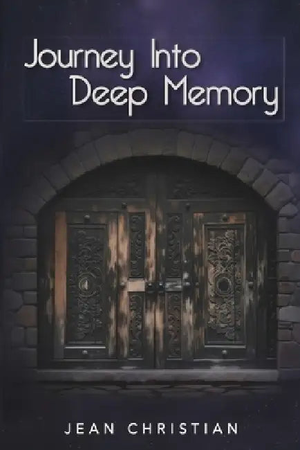 Journey Into Deep Memory by Jean S. Christian