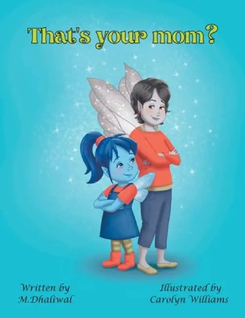 That's your mom? by M. Dhaliwal