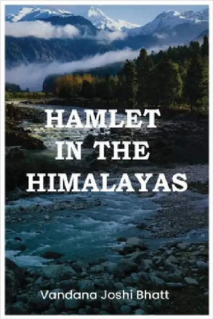 Hamlet in the Himalayas by Bhatt, Vandana Joshi