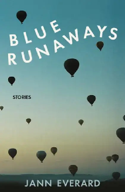 Blue Runaways: Stories by Jann Everard