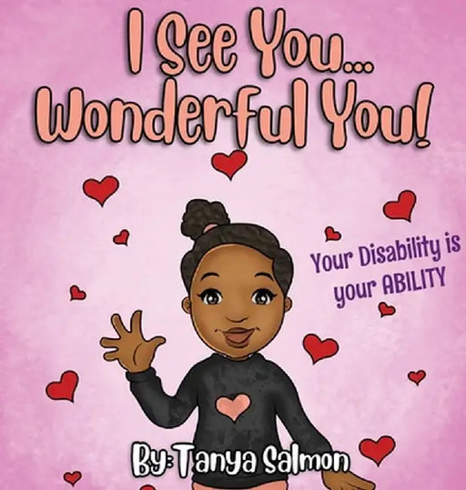 I See You...Wonderful You!: Your Disability is your ABILITY by Tanya Salmon