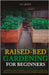 Raised-Bed Gardening for Beginners: A Complete Guide To Growing A Healthy Organic Garden On A Budget, Using Tools And Materials You Probably Already H by Quinn, G. F.