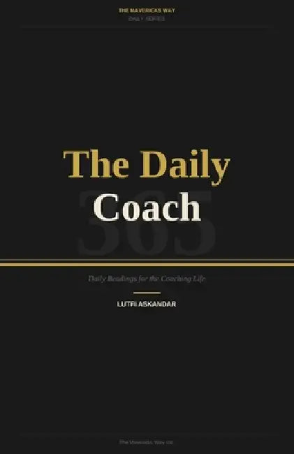 The Daily Coach: 365: Daily Readings for the Coaching Life by Lutfi Askandar