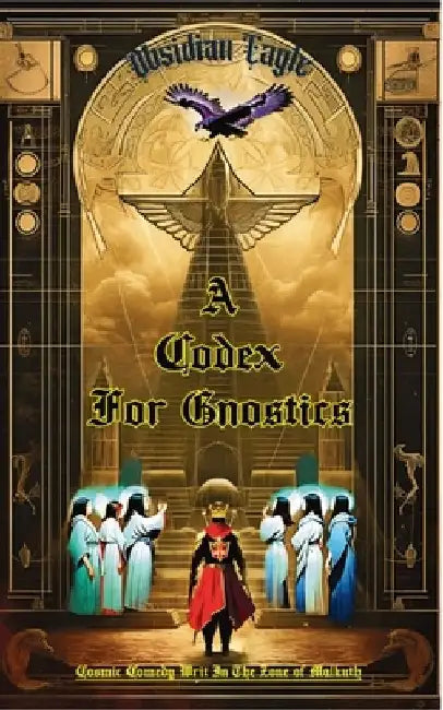 A Codex For Gnostics: Deluxe Edition by Obsidian Eagle