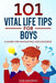 101 Vital Life Tips For Boys: A Guide For Navigating Adolescence by San Magrag