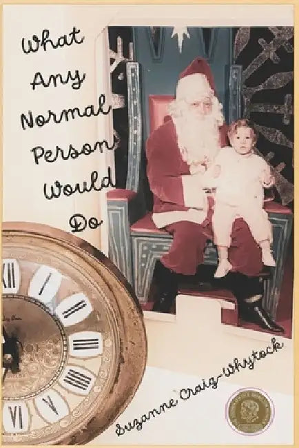 What Any Normal Person Would Do by Suzanne Craig-Whytock