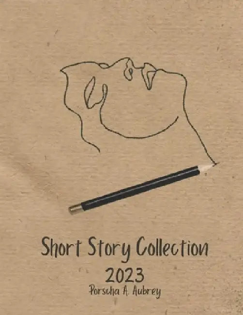 Short Story Collection: 2023 by Porscha Aubrey